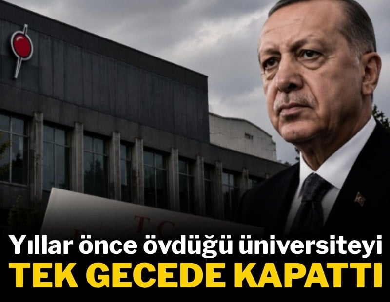 Yıllar önce övdüğü üniversiteyi tek gecede kapattı