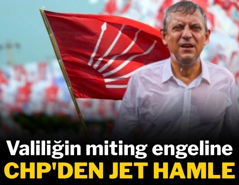 Valiliğin miting engeline CHP'den jet hamle