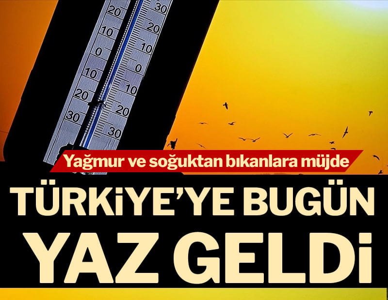Yağmur ve soğuktan bıkanlara müjde: Türkiye'ye bugün yaz geldi