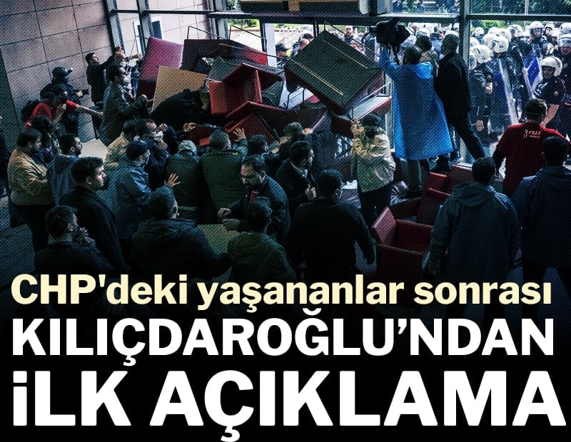 CHP'deki yaşananlar sonrası Kemal Kılıçdaroğlu'ndan ilk açıklama