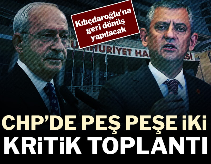 CHP'de peş peşe iki kritik toplantı: Kılıçdaroğlu’na geri dönüş yapılacak