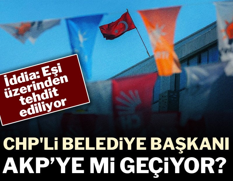 İddialar yeniden alevlendi: CHP'li Belediye Başkanı AKP'ye geçiyor