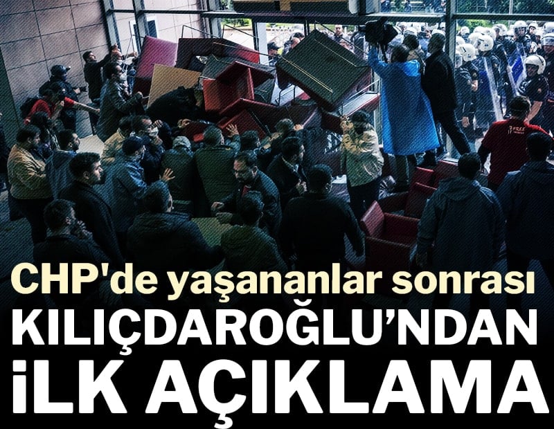 CHP'de yaşananlar sonrası Kemal Kılıçdaroğlu'ndan ilk açıklama
