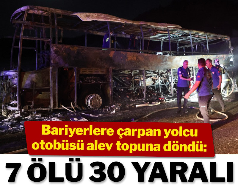 Denizli'de bariyerlere çarparak yanan yolcu otobüsündeki 7 kişi öldü, 30 kişi yaralandı