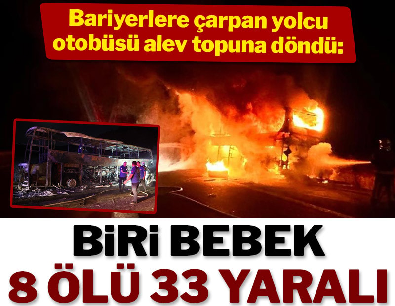 Denizli'de bariyerlere çarpan otobüs alev topuna döndü: Biri bebek 8 ölü 33 yaralı