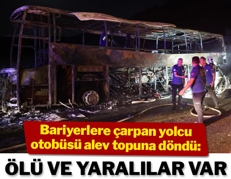 Denizli'de bariyerlere çarparak yanan yolcu otobüsündeki 3 kişi öldü, 20 kişi yaralandı