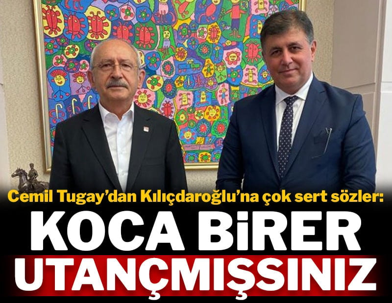 Cemil Tugay'dan Kılıçdaroğlu'na sert sözler: Koca birer utançmışsınız