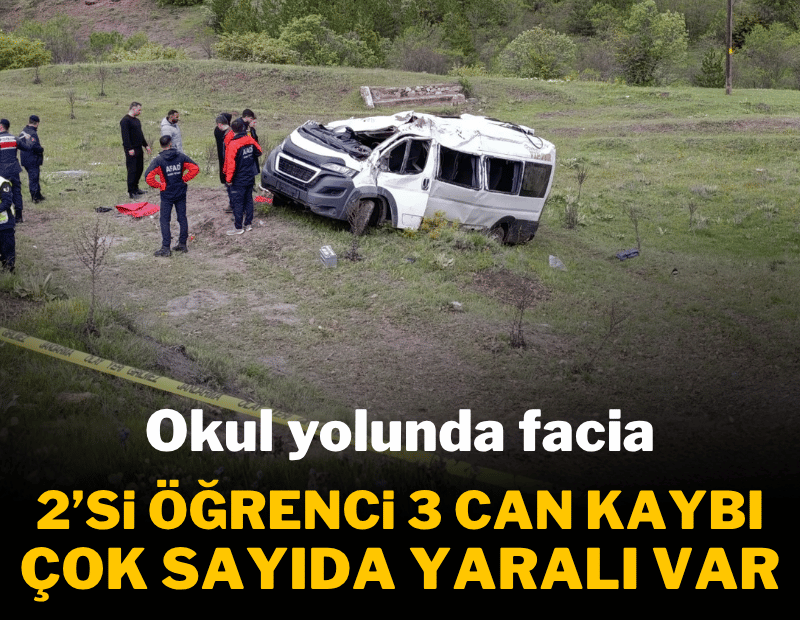 Yozgat'ta öğrenci servisi devrildi; Çok sayıda ölü ve yaralı var