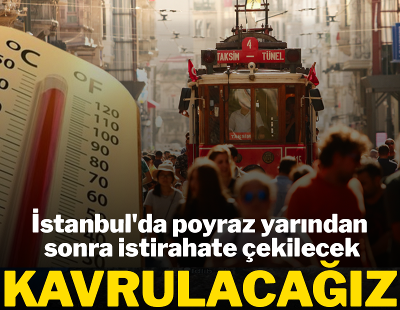 İstanbul'da poyraz yarından sonra istirahate çekilecek kavrulacağız