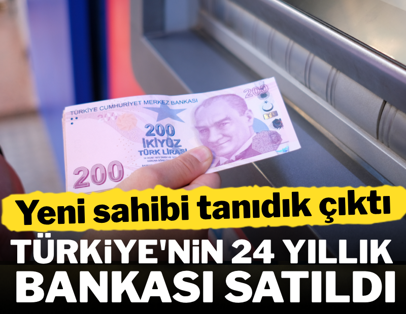 Türkiye'nin 24 yıllık bankası satıldı: Yeni sahibi tanıdık çıktı