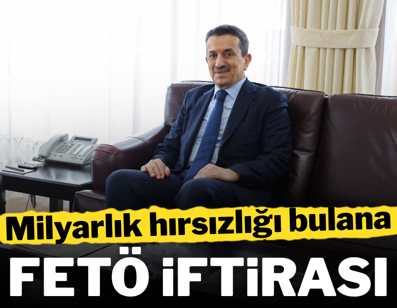 Milyarlık hırsızlığı bulana 'FETÖ' iftirası
