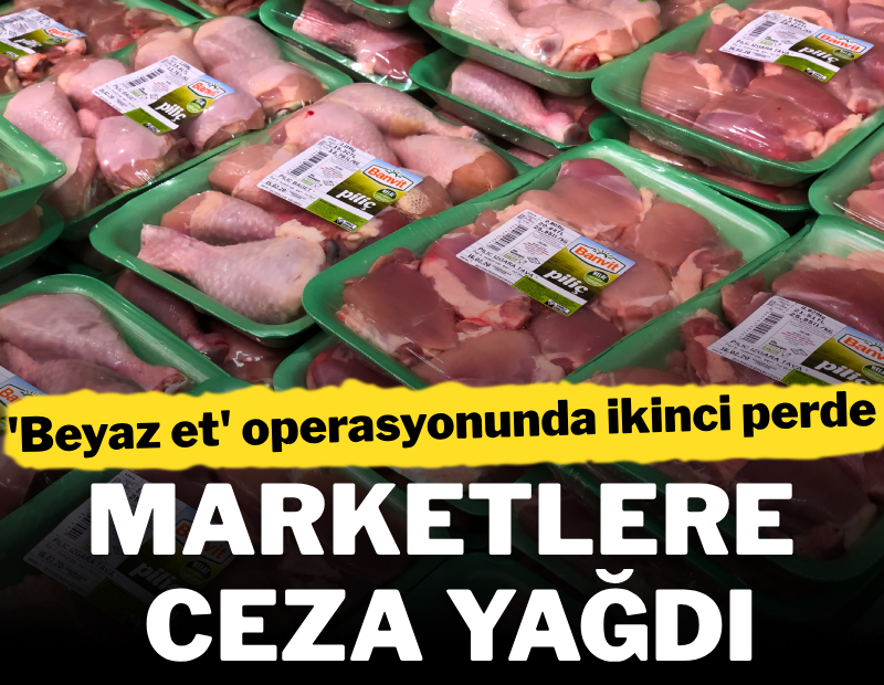 Beyaz et operasyonunda ikinci perde: Marketlere ceza yağdı