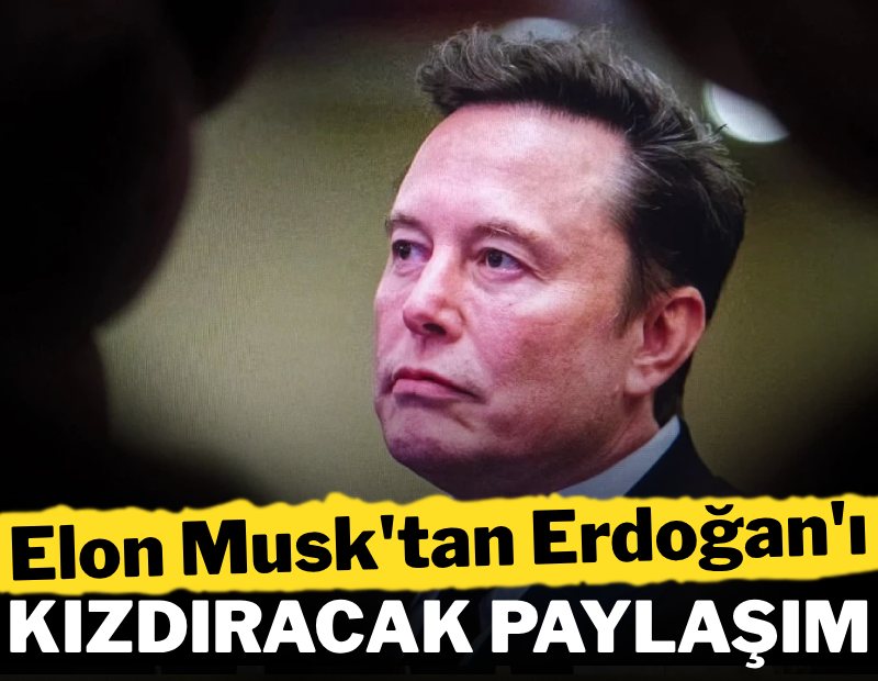 Elon Musk'tan Erdoğan'ı kızdıracak paylaşım