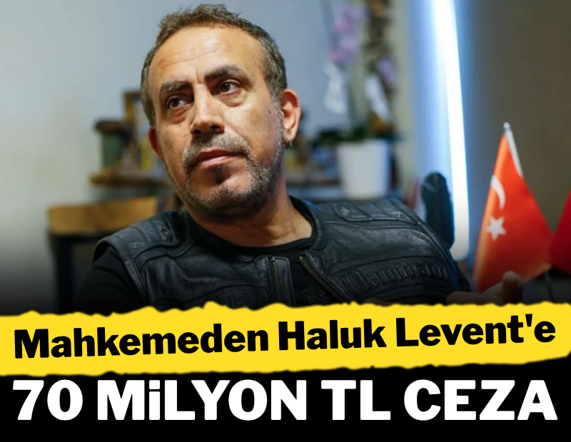 Mahkemeden Haluk Levent'e 70 milyon TL ceza