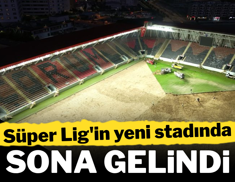 Süper Lig'in yeni stadında sona gelindi