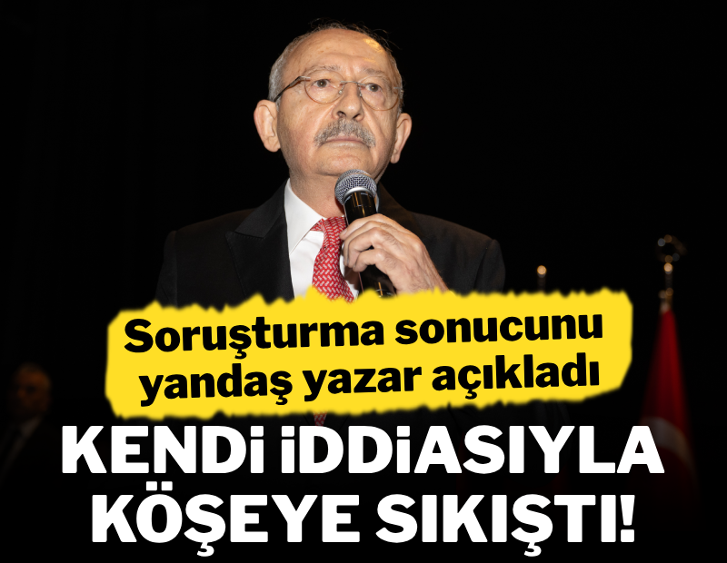 Kılıçdaroğlu kendi iddiasıyla köşeye sıkıştı