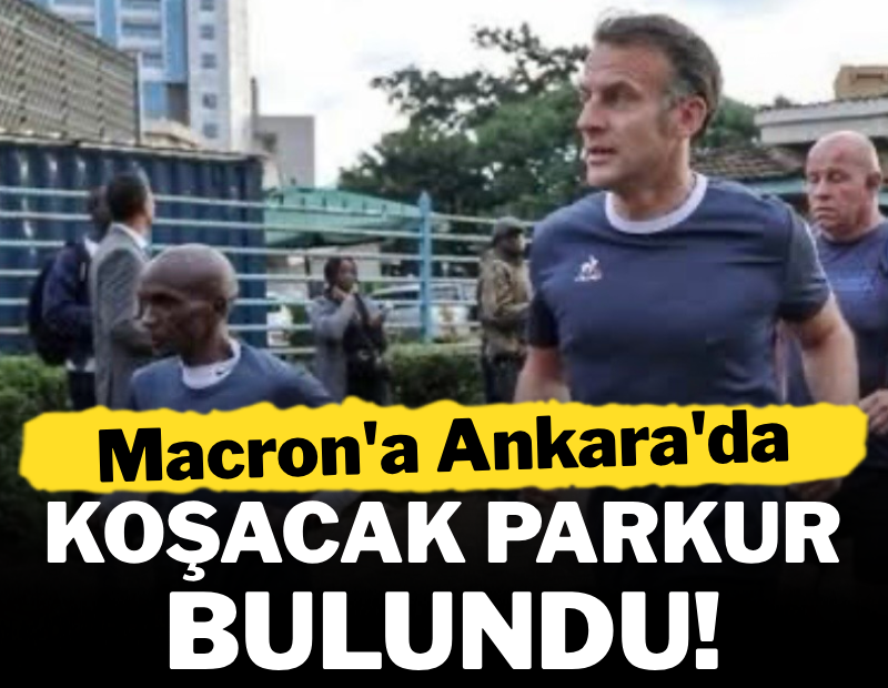 Macron’a koşacağı parkur bulundu