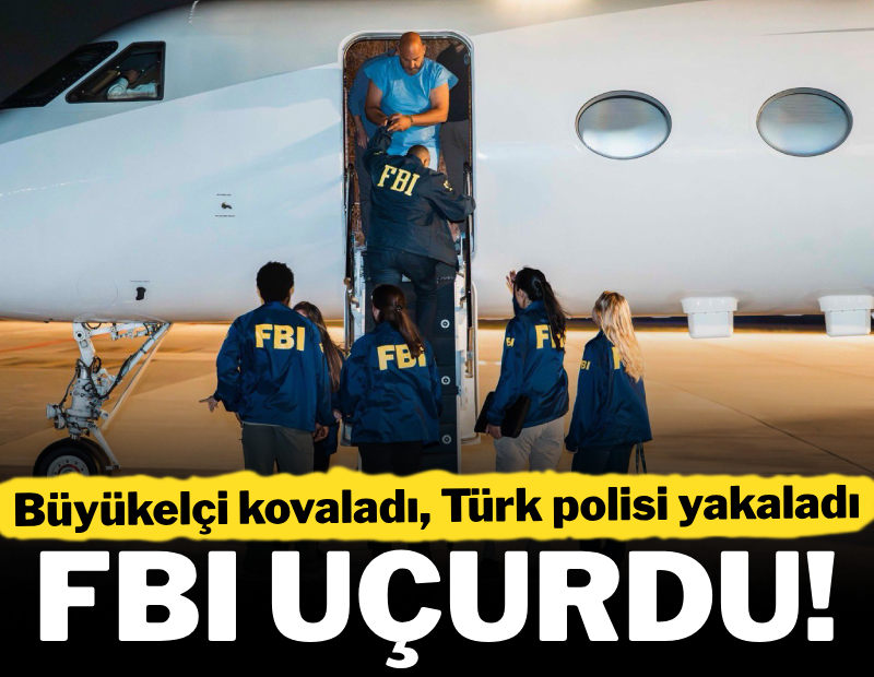 Büyükelçi kovaladı, Türk polisi yakaladı, FBI uçurdu!