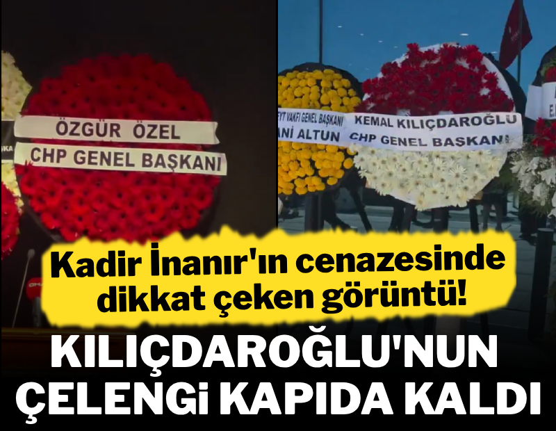Kadir İnanır'ın cenazesinde dikkat çeken detay: Kemal Kılıçdaroğlu'nun çelengi kapıda kaldı