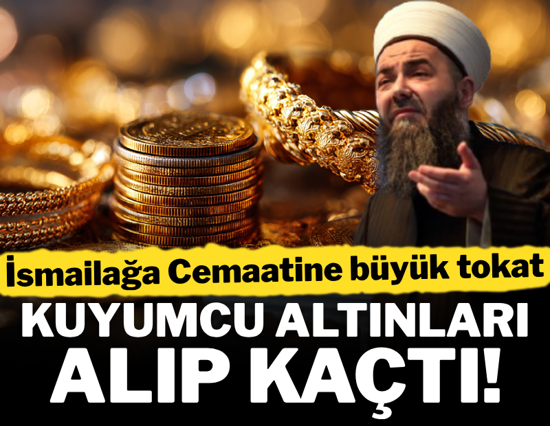 İsmailağa Cemaatine büyük tokat: 500 kilo altını alıp kaçtı 