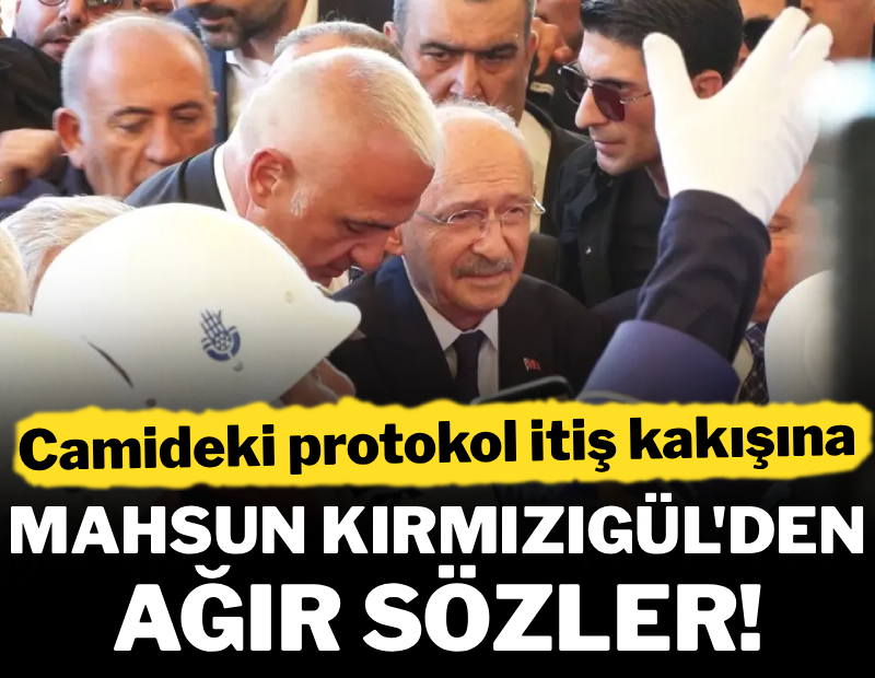Camideki protokol itiş kakışına Mahsun Kırmızıgül'den ağır sözler