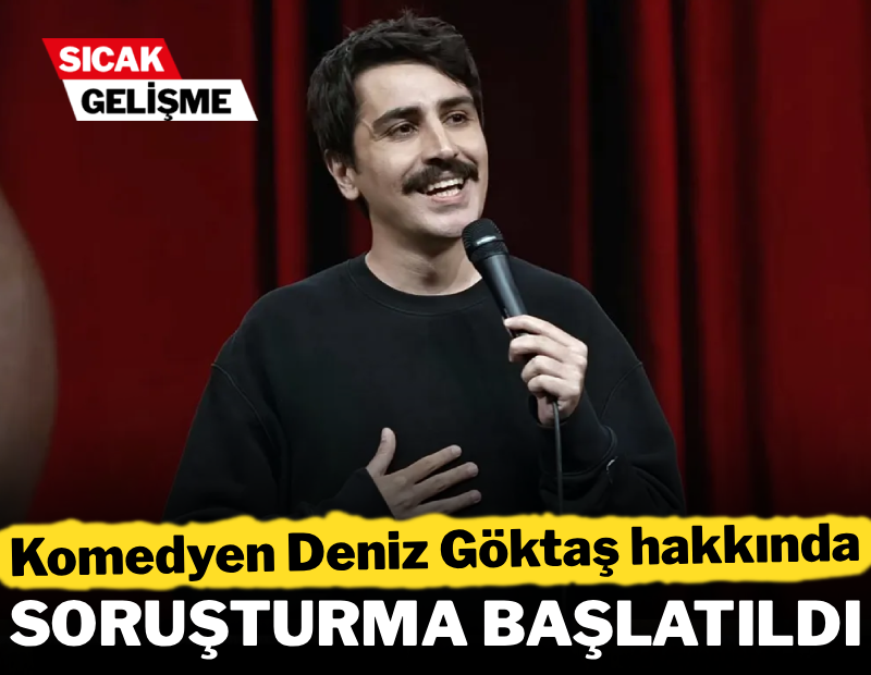 Komedyen Deniz Göktaş hakkında soruşturma başlatıldı