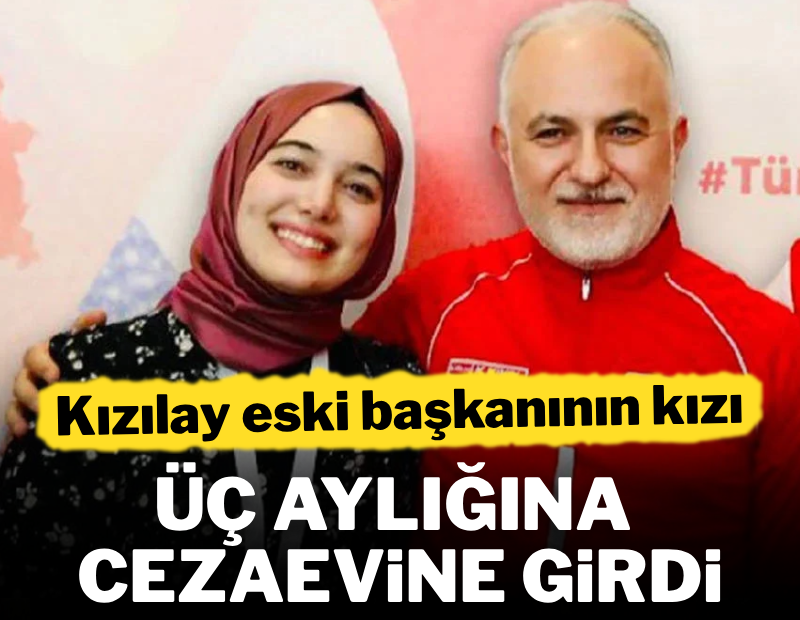 Kızılay eski Başkanı'nın kızı cezaevine gönderildi