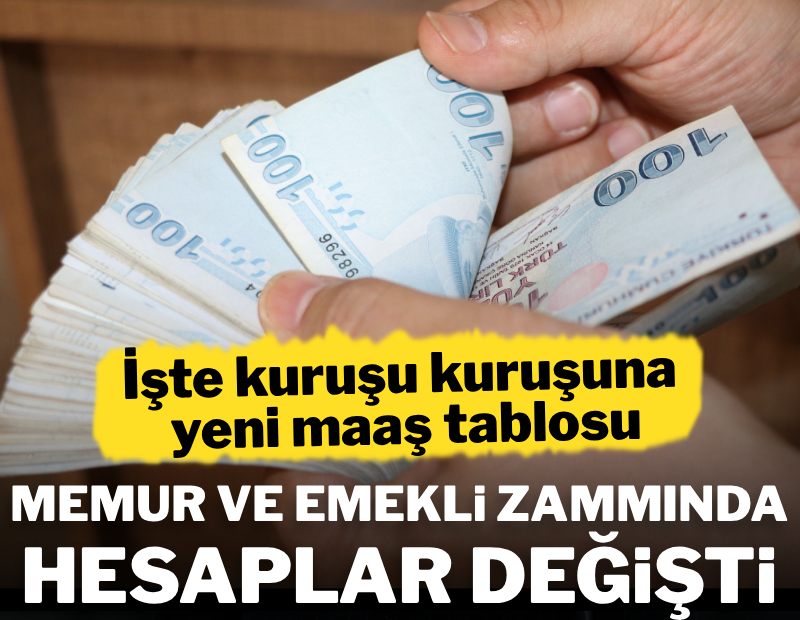 Memur ve emekli zammında hesaplar değişti: İşte kuruşu kuruşuna yeni maaş tablosu