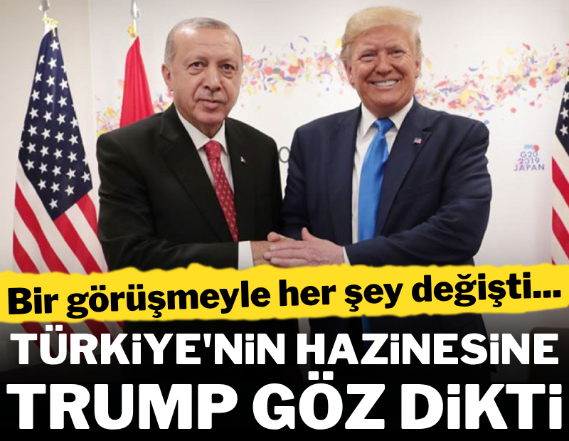 Türkiye'nin hazinesine Trump göz dikti