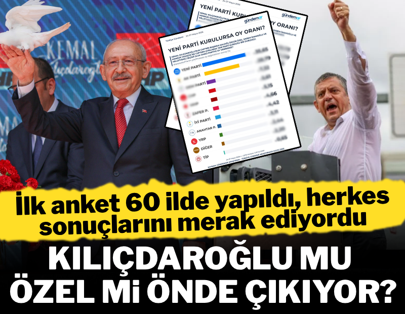 İlk anket 60 ilde yapıldı: Kılıçdaroğlu mu Özel mi önde çıkıyor?