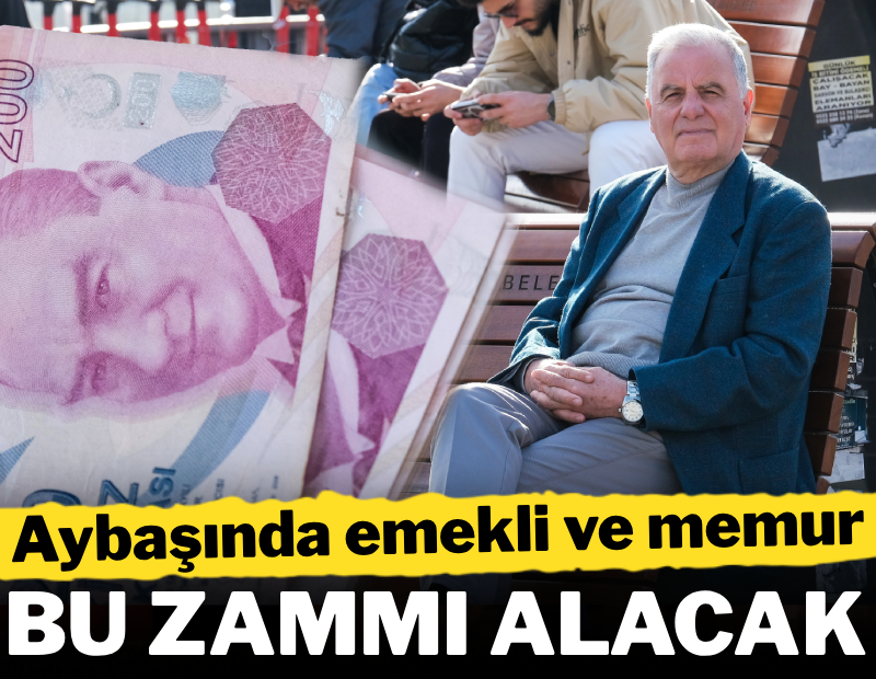 Aybaşında emekli ve memur bu zammı alacak
