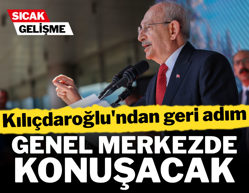 Kılıçdaroğlu'ndan geri adım geldi! Genel Merkezde konuşacak