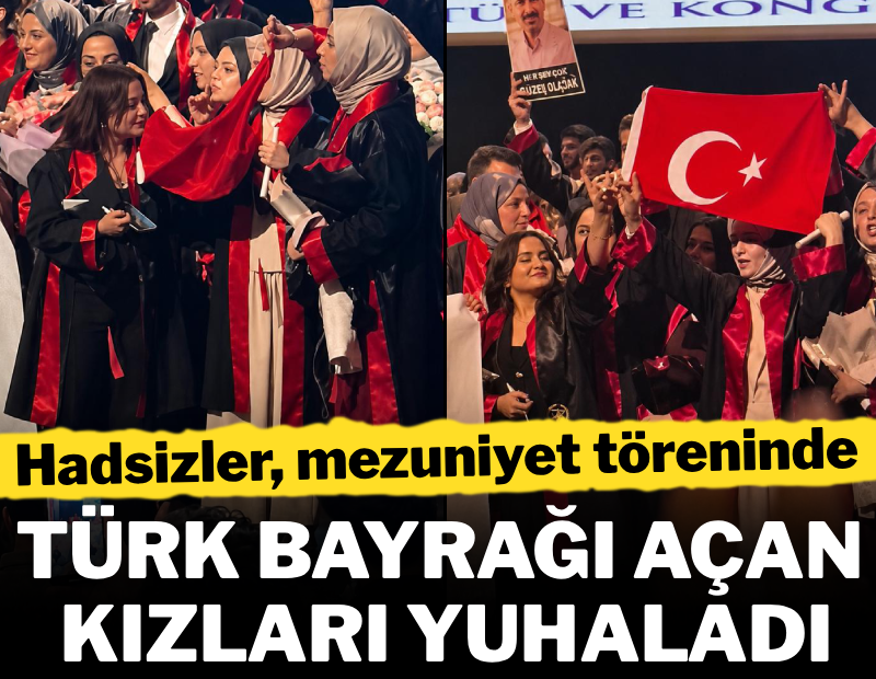 Hukuk fakültesi mezuniyetinde Türk bayrağı açan kızları yuhaladılar!