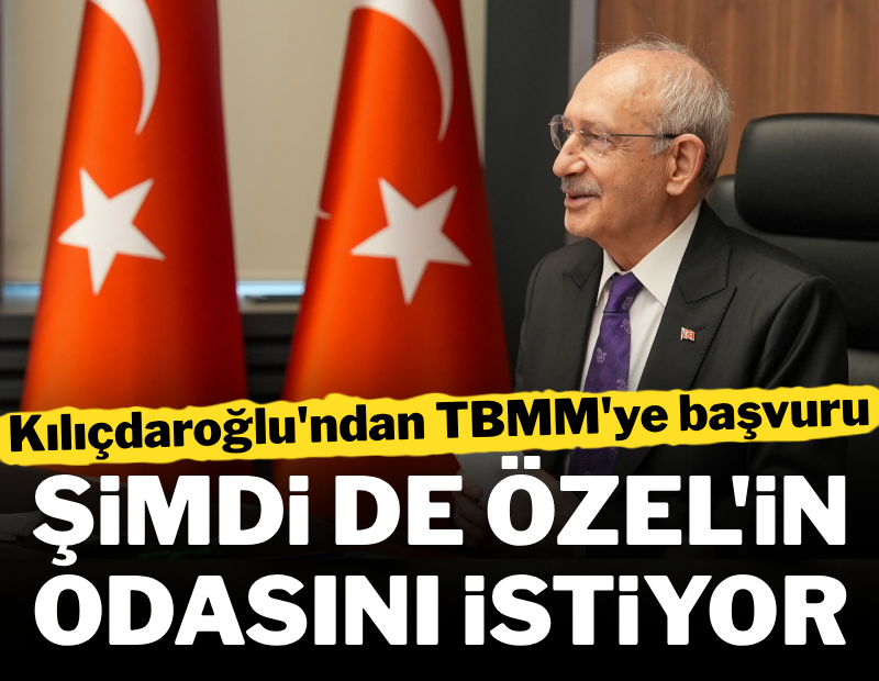 Kılıçdaroğlu'ndan TBMM'ye başvuru: 'Makam odasını boşaltın'