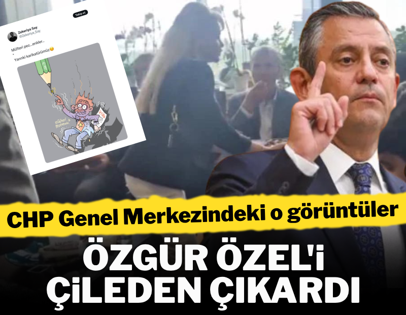 CHP Genel Merkezindeki o görüntüler Özgür Özel'i çileden çıkardı