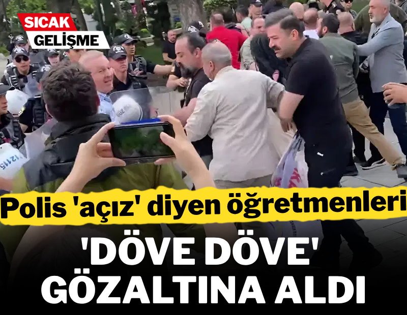 Polis 'Açız' diyen öğretmenleri döve döve gözaltına aldı