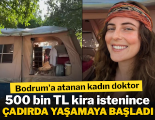 Bodrum'a atanan kadın doktor, 500 bin TL kira istenince çadırda yaşamaya başladı