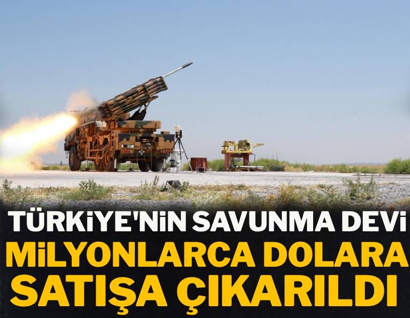 Türkiye'nin savunma devi milyonlarca dolara satışa çıkarıldı