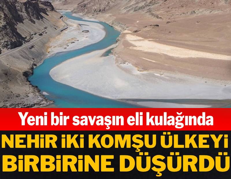 Nehir iki komşu ülkeyi birbirine düşürdü: Dünya diken üstünde