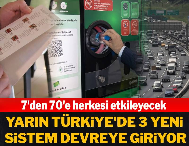 Yarın Türkiye'de 3 yeni uygulama devreye giriyor: 7'den 70'e herkesi etkileyecek