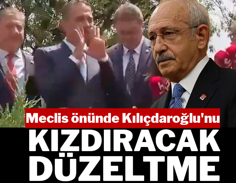Meclis önünde Kemal Kılıçdaroğlu'nu kızdıracak gönderme