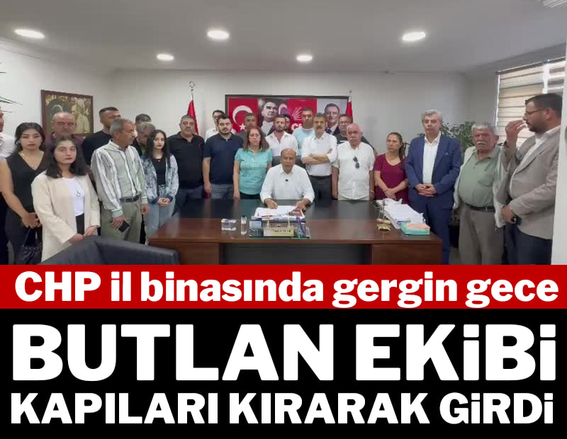 CHP il binasında gergin gece: Butlan ekibi kapıları kırarak girdi