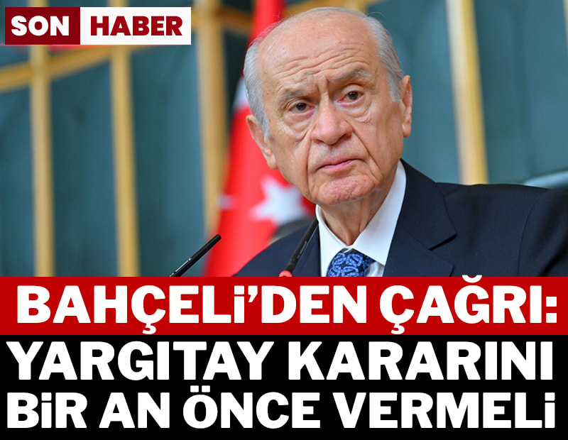 Son dakika... Devlet Bahçeli'den Yargıtay'a çağrı