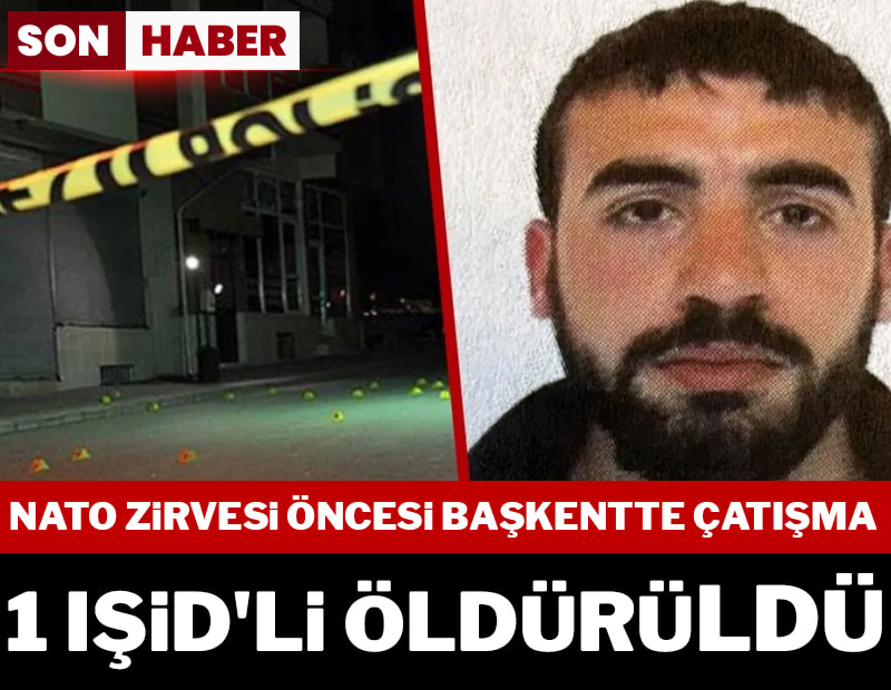 SON DAKİKA... Ankara'da IŞİD operasyonunda çatışma: 1 kişi öldürüldü