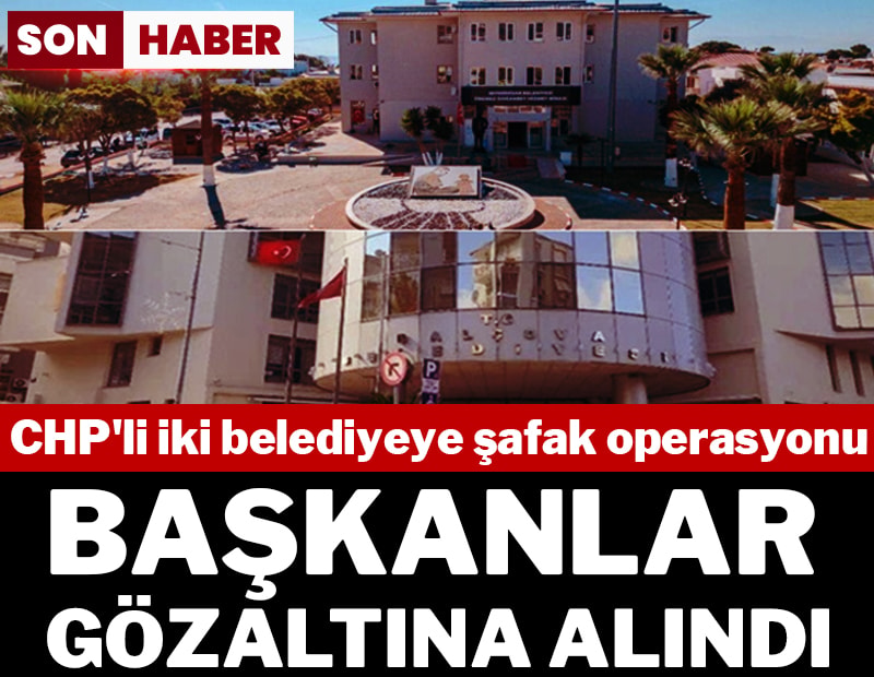 Son dakika... Seferihisar ve Balçova belediye başkanları gözaltına alındı