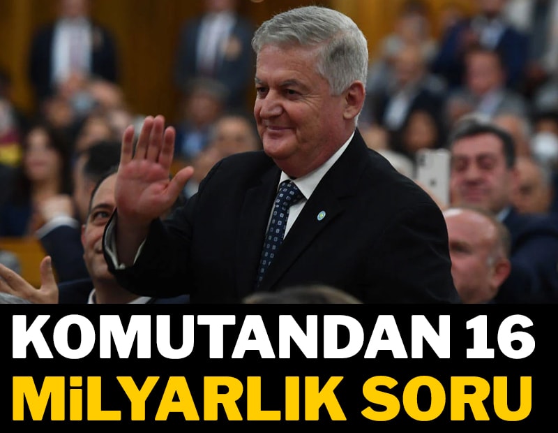 Komutandan 16 milyarlık soru