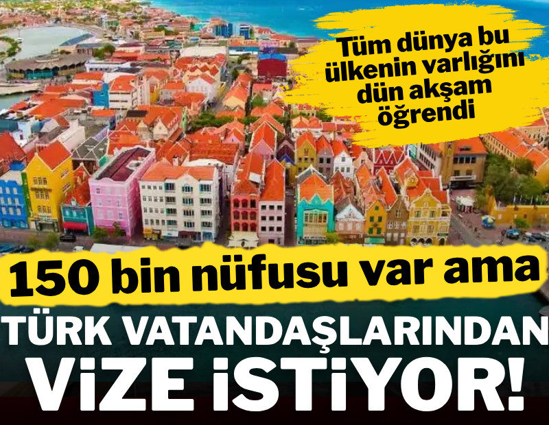 Türkiye'deki herkes adını dün gece öğrendi: 150 bin nüfusu var ama Türk vatandaşlarından vize istiyor!