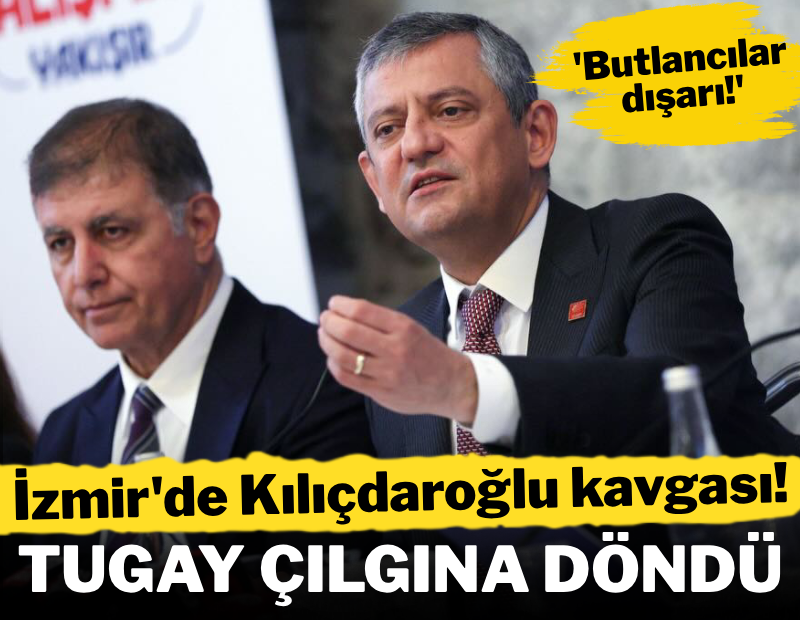 İzmir'deki 'Kılıçdaroğlu kavgası' Cemil Tugay'ı çılgına çevirdi