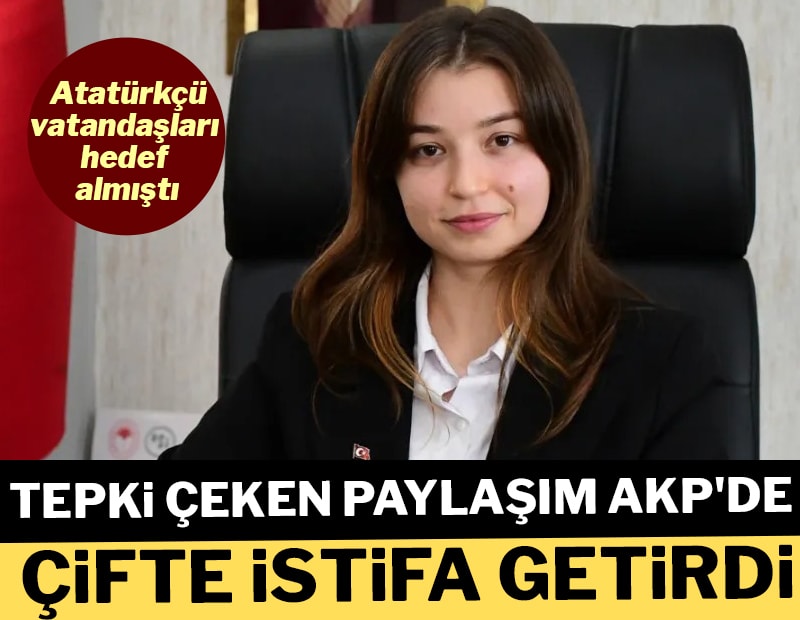 Atatürkçü vatandaşları hedef almıştı: Tepki çeken paylaşım AKP'de çifte istifa getirdi