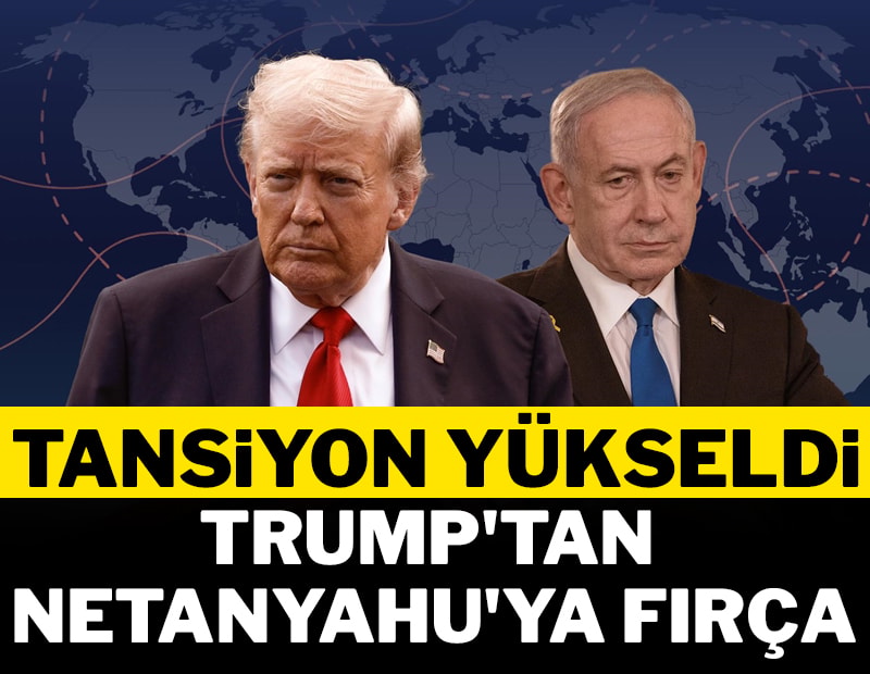 Trump'tan Netanyahu'ya fırça! Tansiyon yükseldi